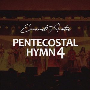 Emmanuel Awortwe - Pentecostal Hymn 4