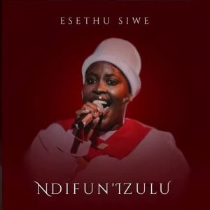 Esethu Siwe - Ndifun Izulu