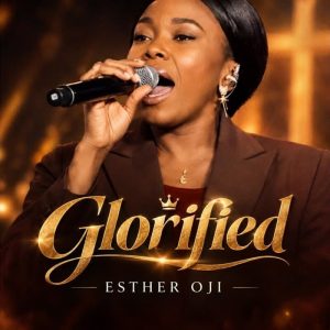 Esther Oji - Glorified (Deeper Encounter)