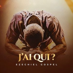 Ezechiel Gospel - J'ai qui?