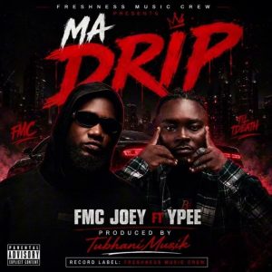Fmc Joey - Ma Drip Ft. Ypee