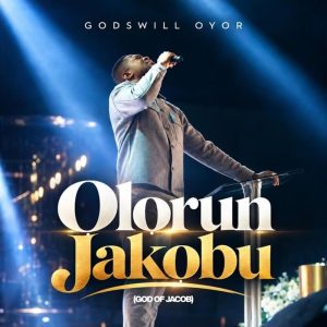Godswill Oyor - Olorun Jakobu (God Of Jacob)