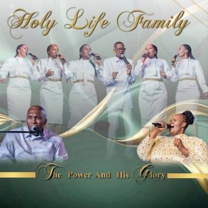Holy Life Family - The Power And His Glory