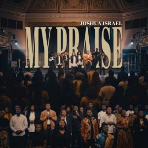 Joshua Israel - My Praise