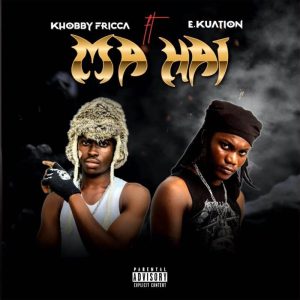 Khobby Fricca - Ma Hai Ft. E.Kuation