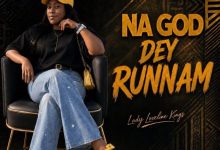 Lady Loveline Kings - Na God Dey Runnam