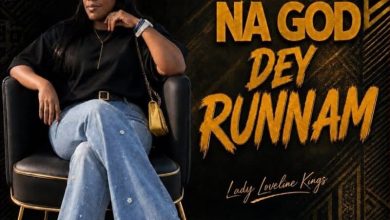 Lady Loveline Kings - Na God Dey Runnam