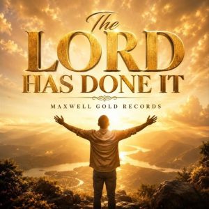 Maxwell Gold Records - Finally, The Lord Has Done It