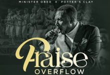 Minister Obed Awotwe - Praise Overflow Ft. Potter's Clay