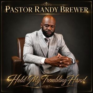 Pastor Randy Brewer - Hold My Trembling Hand