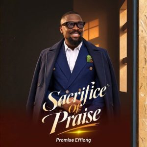 Promise Effiong - Sacrifice Of Praise