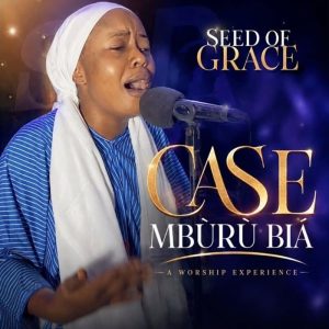 Seed Of Grace - Case Mburu Bia