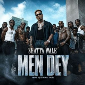 Shatta Wale - Men Dey