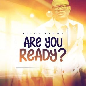 Sipho Snowy - Are You Ready