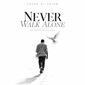 Sound Of Salem - Never Walk Alone