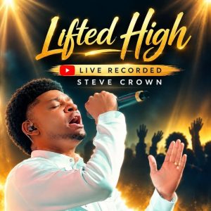 Steve Crown - Lifted High