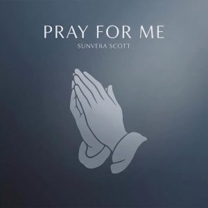 Sunvera Scott - Pray For Me