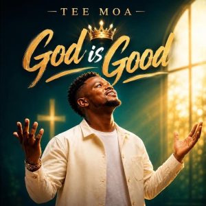 Tee Moa - God Is Good