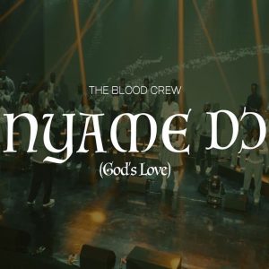 The Blood Crew - Nyame Do (God's Love)