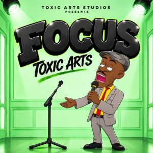 Toxic Arts - Focus Ft. Choir Master