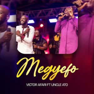 Victor Afari - Megyefo Ft. Uncle Ato