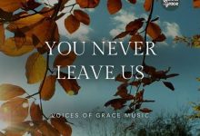 Voices Of Grace - You Never Leave Us