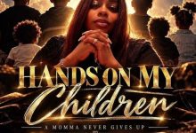 A Momma Never Gives Up - Hands On My Children
