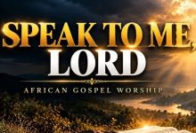 African Gospel Worship - Speak to Me Lord