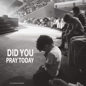 All World Praises - Did You Pray Today