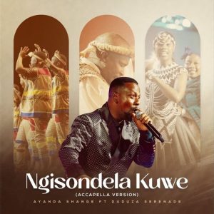 Ayanda Shange - Ngisondela Kuwe Ft. Duduza Serenade