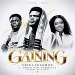 Gaining By Chidi Solomon Ft. Christiana Gabriella