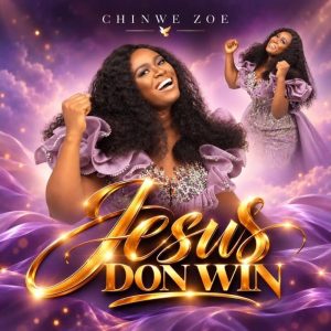 Chinwe Zoe - Jesus Don Win