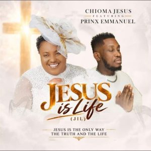 Chioma Jesus - Jesus Is Life (JIL) Ft. Prinx Emmanuel