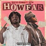 Dosted Gennah – How Far Ft. 10Tik