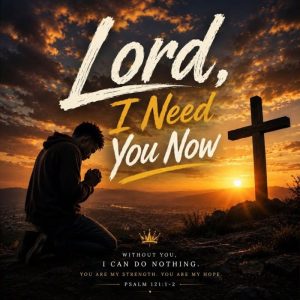 Egumba Migal - Lord, I Need You Now