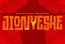 Eve Nyasha Ngoloma - Jionyeshe