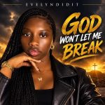 Evelyndidit – God Won’t Let Me Break