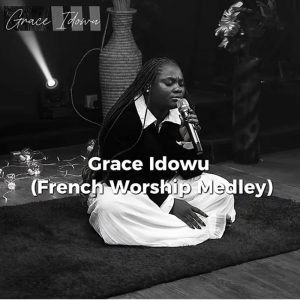 Grace Idowu - French Worship Medley
