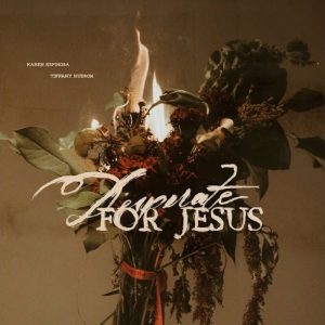 Karen Espinosa - Desperate For Jesus Ft. Tiffany Hudson