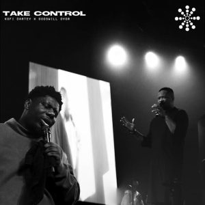 Kofi Dartey - Take Control Ft. Godswill Oyor