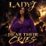 LadyJ – Hear Their Cries