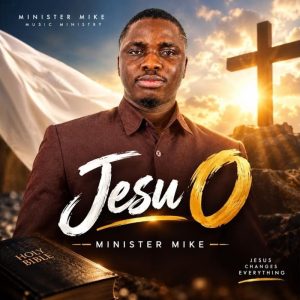 Minister Mike - Jesu O