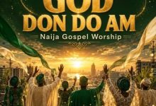 Naija Gospel Worship - God Don Do Am