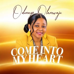Odunayo Olarewaju - Come Into My Heart