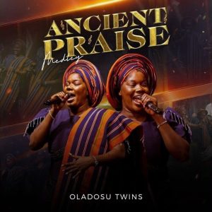 Oladosu Twins - Ancient Praise Medley