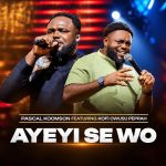 Pascal Koomson – Ayeyi Se Wo Ft. Kofi Owusu Peprah
