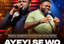 Pascal Koomson - Ayeyi Se Wo Ft. Kofi Owusu Peprah