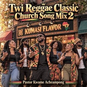Pastor Kwame Acheampong - Twi Reggae Classic Church Song Mix 2