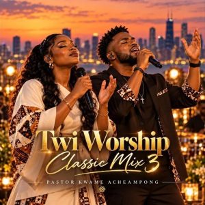 Pastor Kwame Acheampong - Twi Worship Classic Mix 3