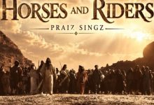 Praiz Singz - Horses And Riders